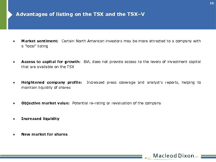 15 Advantages of listing on the TSX and the TSX–V ● Market sentiment: Certain