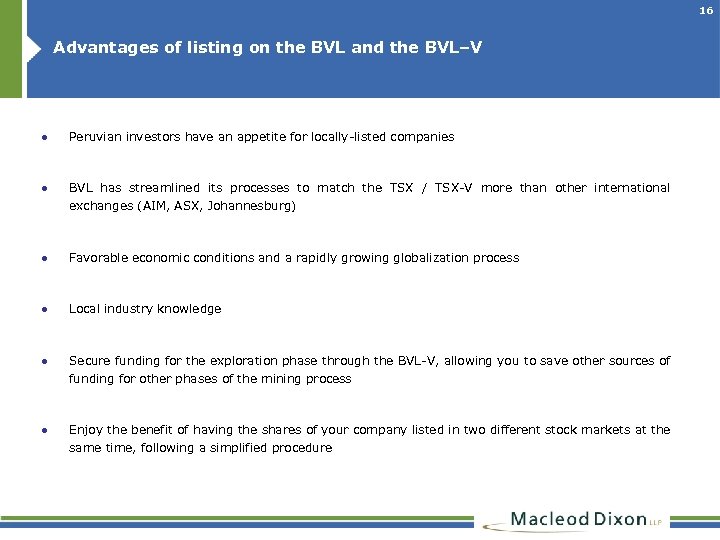 16 Advantages of listing on the BVL and the BVL–V ● Peruvian investors have