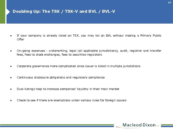 17 Doubling Up: The TSX / TSX-V and BVL / BVL-V ● If your