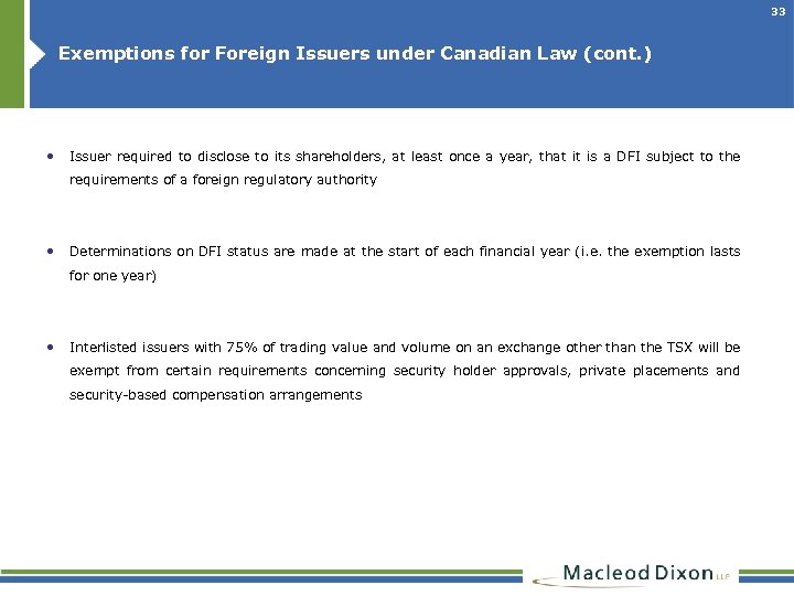 33 Exemptions for Foreign Issuers under Canadian Law (cont. ) • Issuer required to
