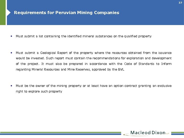 37 Requirements for Peruvian Mining Companies • Must submit a list containing the identified