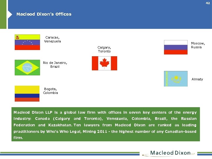 42 Macleod Dixon’s Offices Caracas, Venezuela Calgary, Toronto Moscow, Russia Rio de Janeiro, Brazil