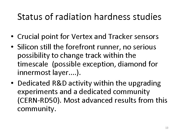 Status of radiation hardness studies • Crucial point for Vertex and Tracker sensors •