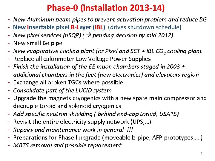Phase-0 (installation 2013 -14) - New Aluminum beam pipes to prevent activation problem and