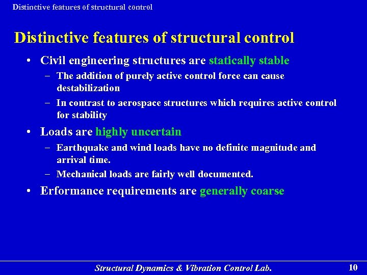 Distinctive features of structural control • Civil engineering structures are statically stable – The