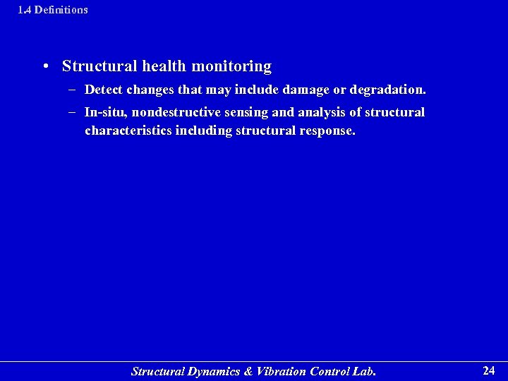 1. 4 Definitions • Structural health monitoring – Detect changes that may include damage