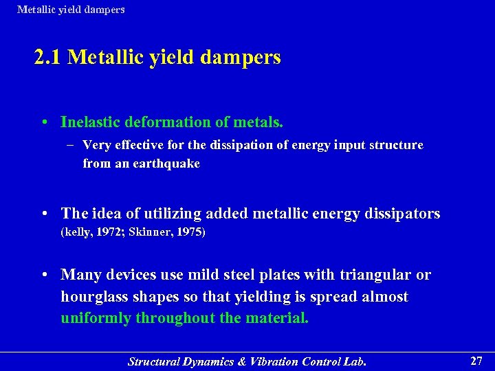 Metallic yield dampers 2. 1 Metallic yield dampers • Inelastic deformation of metals. –