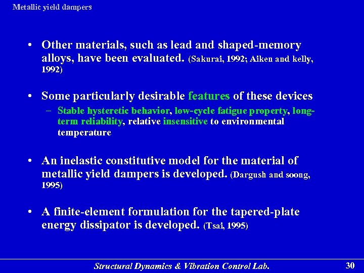 Metallic yield dampers • Other materials, such as lead and shaped-memory alloys, have been