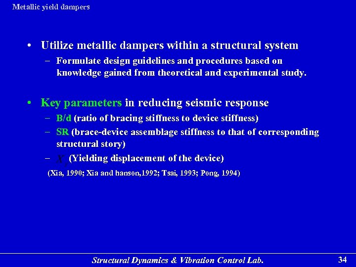 Metallic yield dampers • Utilize metallic dampers within a structural system – Formulate design