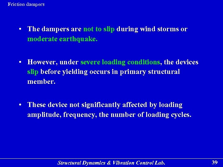 Friction dampers • The dampers are not to slip during wind storms or moderate