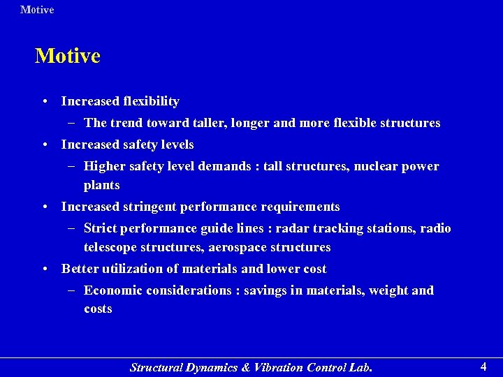 Motive • Increased flexibility – The trend toward taller, longer and more flexible structures