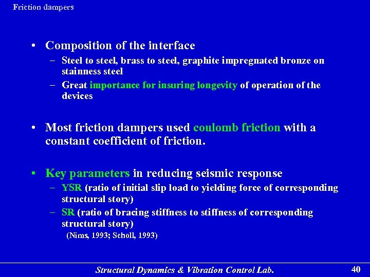 Friction dampers • Composition of the interface – Steel to steel, brass to steel,