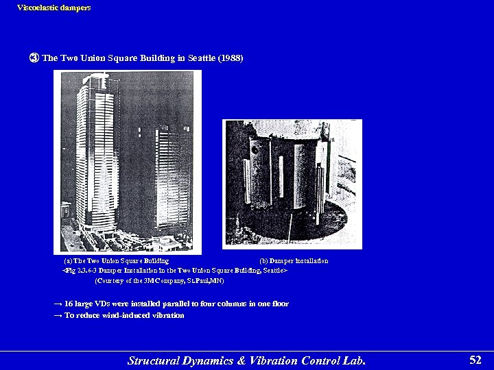 Viscoelastic dampers ③ The Two Union Square Building in Seattle (1988) (a) The Two