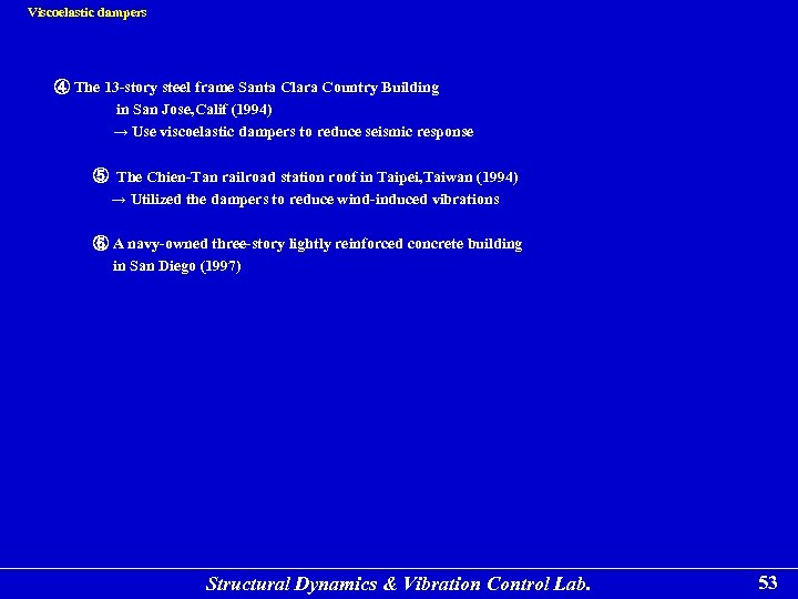Viscoelastic dampers ④ The 13 -story steel frame Santa Clara Country Building in San