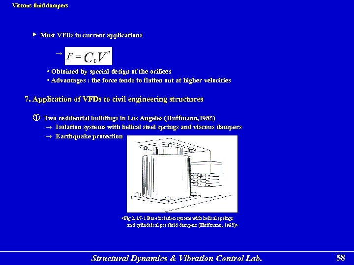 Viscous fluid dampers ▶ Most VFDs in current applications → • Obtained by special