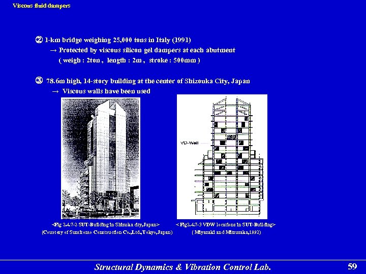 Viscous fluid dampers ② 1 -km bridge weighing 25, 000 tons in Italy (1991)