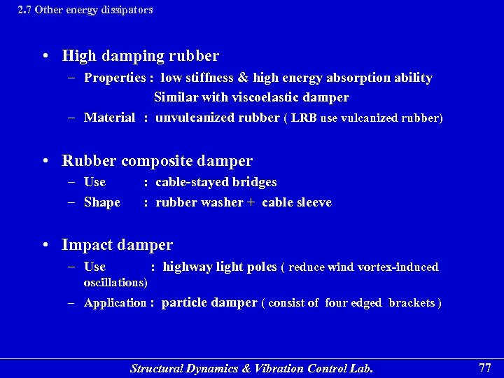 2. 7 Other energy dissipators • High damping rubber – Properties : low stiffness