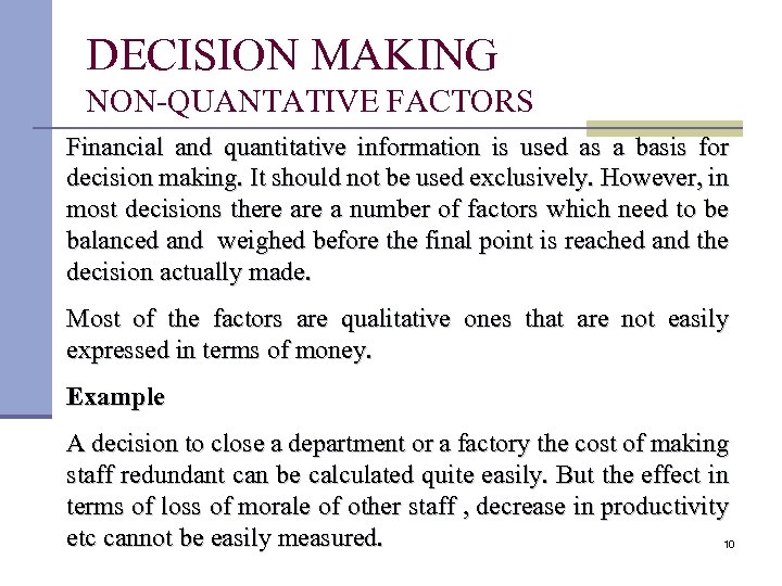 DECISION MAKING NON-QUANTATIVE FACTORS Financial and quantitative information is used as a basis for