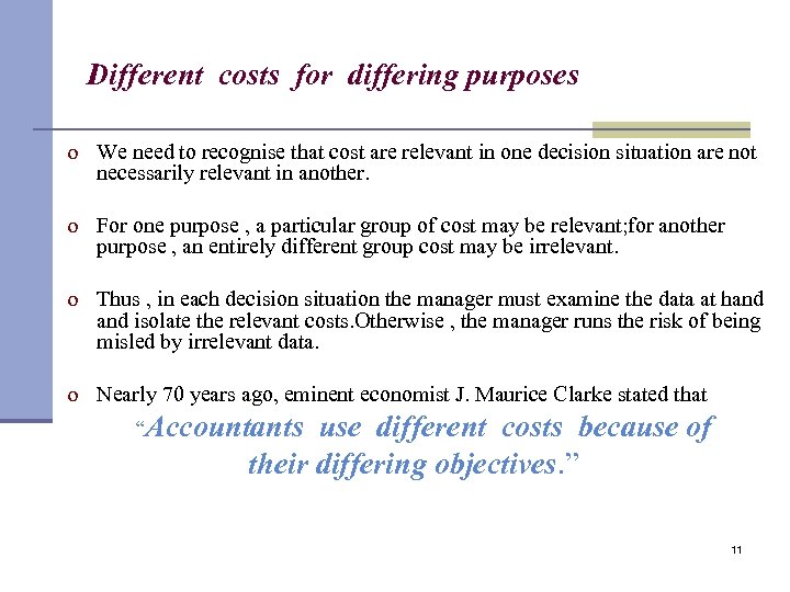 Different costs for differing purposes o We need to recognise that cost are relevant