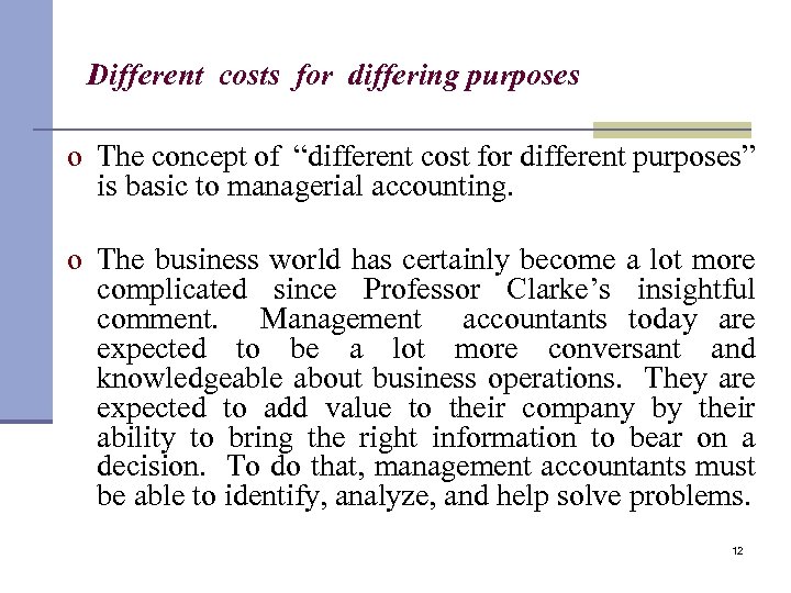 Different costs for differing purposes o The concept of “different cost for different purposes”