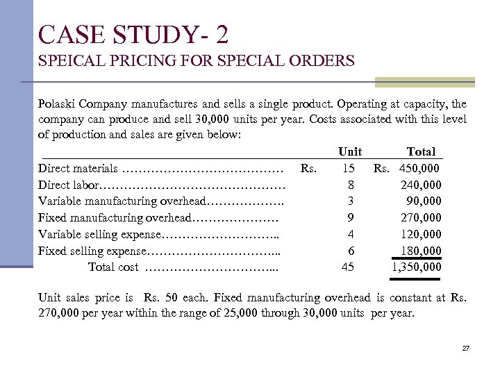 CASE STUDY- 2 SPEICAL PRICING FOR SPECIAL ORDERS Polaski Company manufactures and sells a