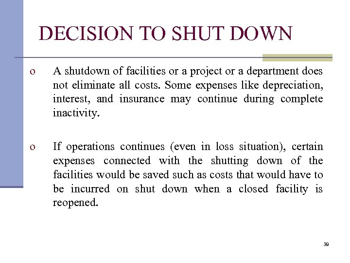 DECISION TO SHUT DOWN o A shutdown of facilities or a project or a