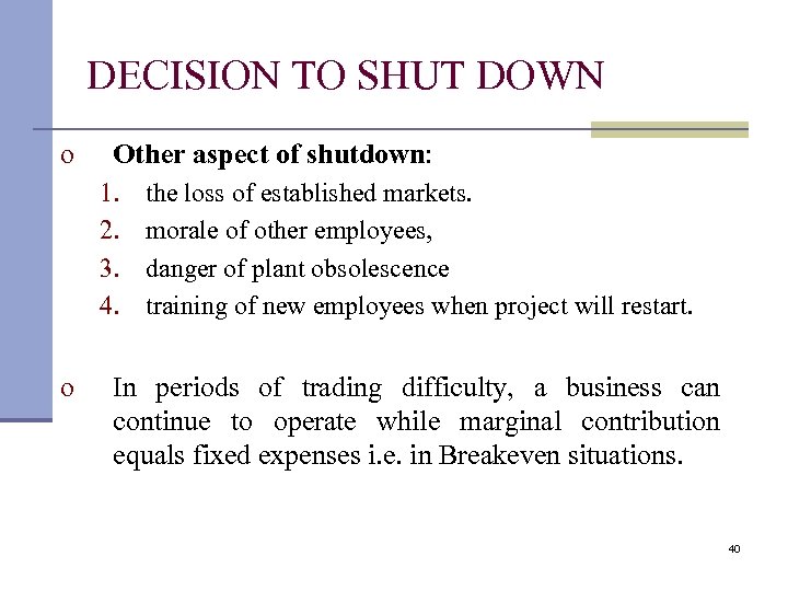 DECISION TO SHUT DOWN o Other aspect of shutdown: 1. 2. 3. 4. o