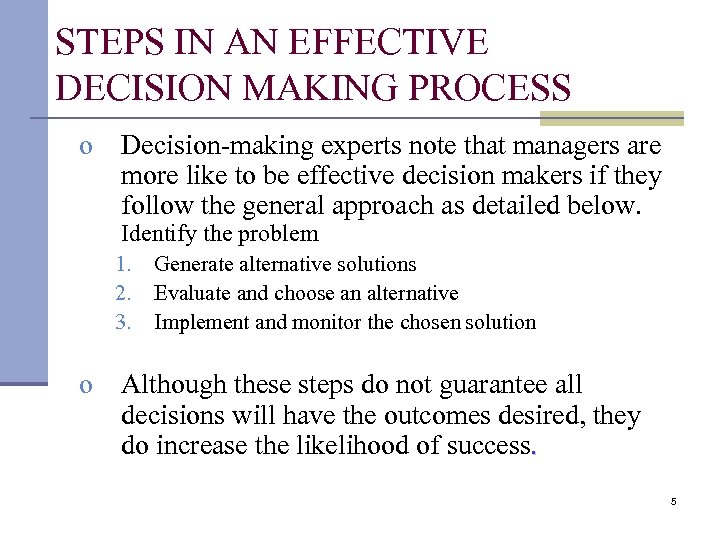 STEPS IN AN EFFECTIVE DECISION MAKING PROCESS o Decision-making experts note that managers are