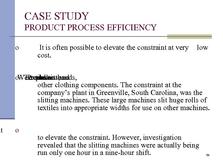 nt CASE STUDY PRODUCT PROCESS EFFICIENCY o It is often possible to elevate the