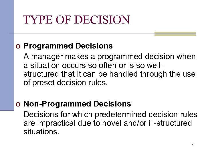 TYPE OF DECISION o Programmed Decisions A manager makes a programmed decision when a