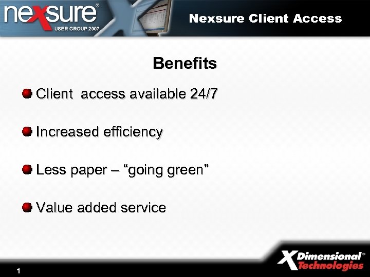 Nexsure Client Access Benefits Client access available 24/7 Increased efficiency Less paper – “going