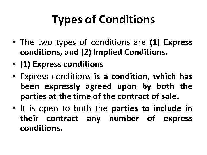 Types of Conditions • The two types of conditions are (1) Express conditions, and