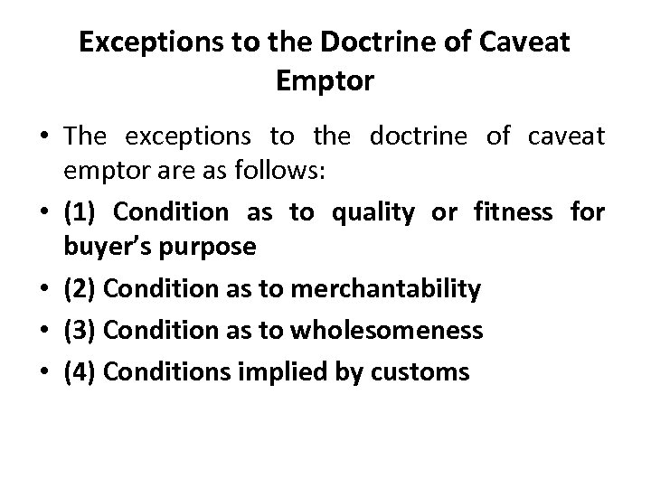 Exceptions to the Doctrine of Caveat Emptor • The exceptions to the doctrine of