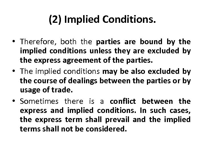 (2) Implied Conditions. • Therefore, both the parties are bound by the implied conditions