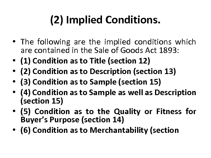 (2) Implied Conditions. • The following are the implied conditions which are contained in