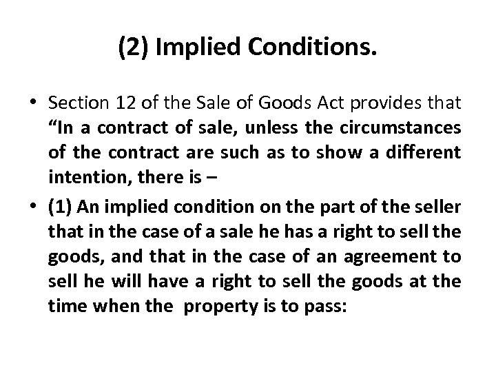 (2) Implied Conditions. • Section 12 of the Sale of Goods Act provides that