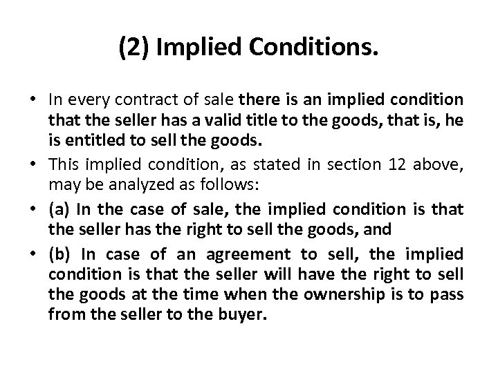 (2) Implied Conditions. • In every contract of sale there is an implied condition