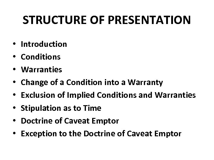 STRUCTURE OF PRESENTATION • • Introduction Conditions Warranties Change of a Condition into a