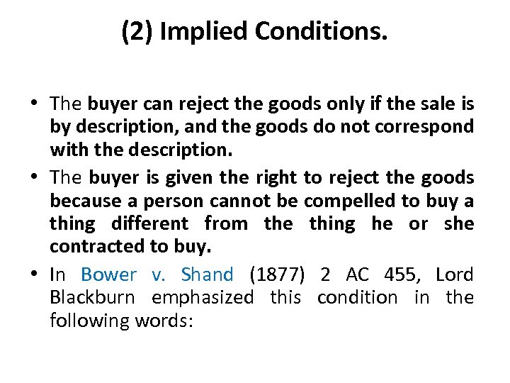 (2) Implied Conditions. • The buyer can reject the goods only if the sale