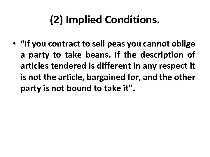 (2) Implied Conditions. • “If you contract to sell peas you cannot oblige a