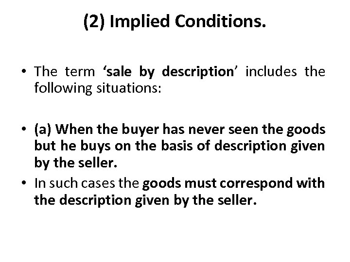 (2) Implied Conditions. • The term ‘sale by description’ includes the following situations: •