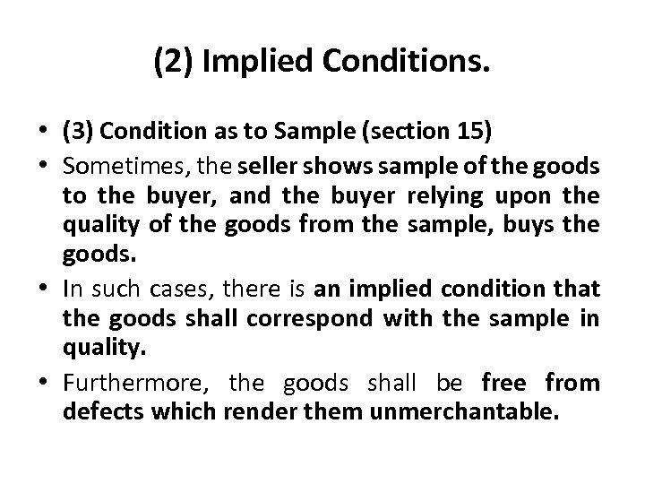 (2) Implied Conditions. • (3) Condition as to Sample (section 15) • Sometimes, the