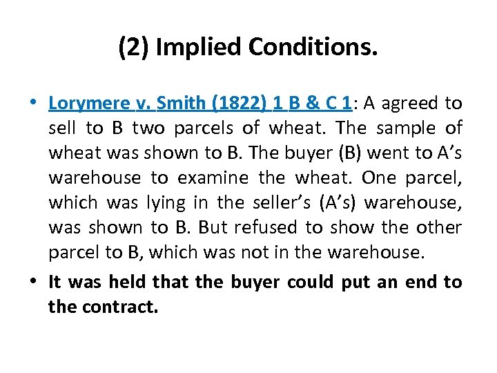 (2) Implied Conditions. • Lorymere v. Smith (1822) 1 B & C 1: A