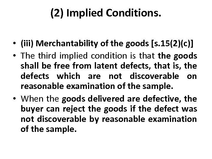 (2) Implied Conditions. • (iii) Merchantability of the goods [s. 15(2)(c)] • The third
