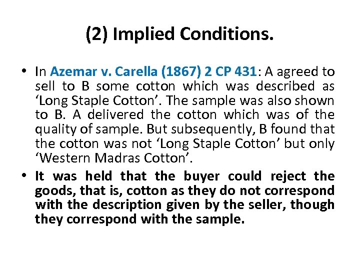 (2) Implied Conditions. • In Azemar v. Carella (1867) 2 CP 431: A agreed