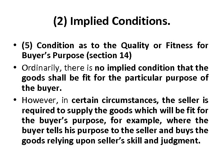 (2) Implied Conditions. • (5) Condition as to the Quality or Fitness for Buyer’s