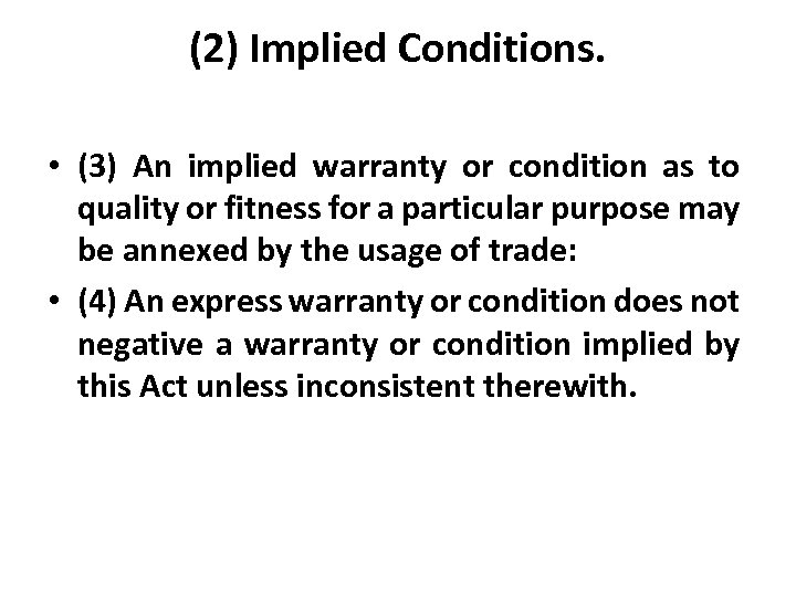 (2) Implied Conditions. • (3) An implied warranty or condition as to quality or