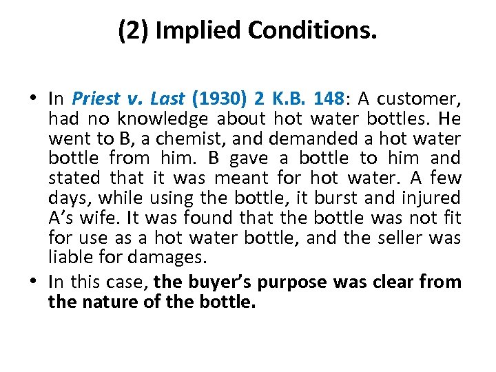 (2) Implied Conditions. • In Priest v. Last (1930) 2 K. B. 148: A