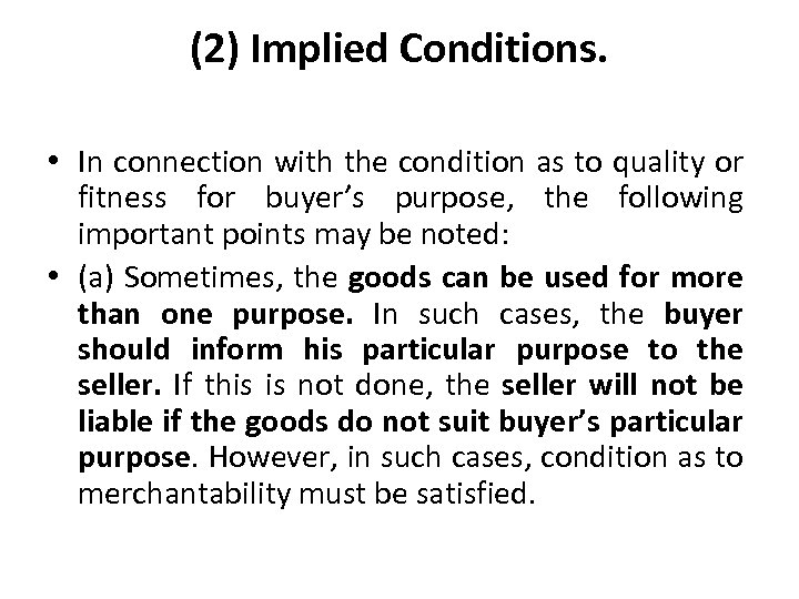 (2) Implied Conditions. • In connection with the condition as to quality or fitness