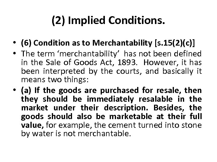 (2) Implied Conditions. • (6) Condition as to Merchantability [s. 15(2)(c)] • The term